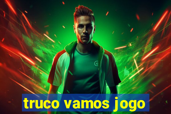 truco vamos jogo